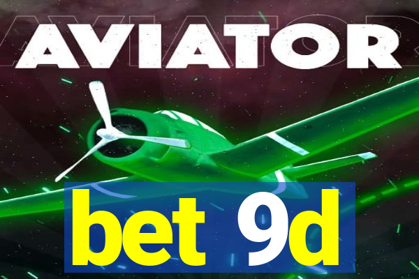 bet 9d